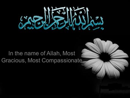 In the name of Allah, Most Gracious, Most Compassionate