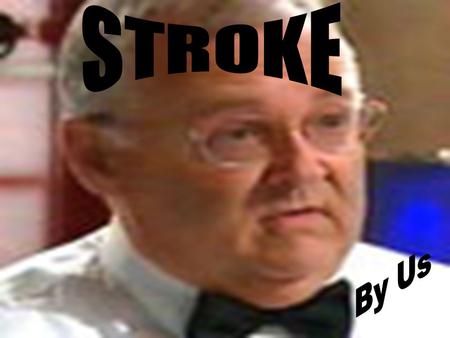 Definition Of Stroke “Rapidly developed clinical sign of focal disturbance of cerebral function of presumed vascular origin and of more than 24 hours”