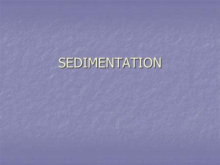 SEDIMENTATION.