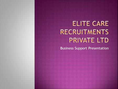 Business Support Presentation. Introductions  Sajimon Thomas – RGN / Clinical consultant  Aji MB – RGN / Clinical specialist  Laura Korkmaz – RNLD/Managers.