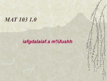 MAT 103 1.0 iafgdalaiaf.a m%fushh. iafgdalaiaf.a m%fushh f uys mDIaG wkql,fha tall wNs,usnh i|yd Ok osYdj, c odrh osf.a jdudj¾: osYdjg.uka lrk úg iqr;a.