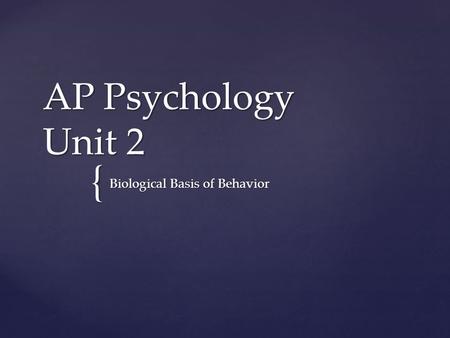 Biological Basis of Behavior