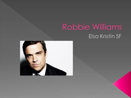  Born 13 February 1974  Stoke-On-Trent, England  Singer, songwriter, musician, record producer, actor  Lived with his mother and sister  Mill Hill.