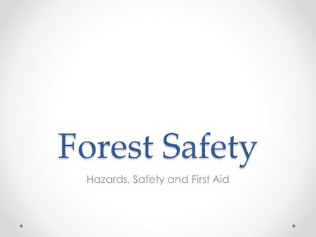 Forest Safety Hazards, Safety and First Aid. Why Safety? Forestry continues to be one of the most dangerous jobs. o 2008 saw 102 deaths, o 2009 saw 51.