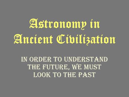 Astronomy in Ancient Civilization