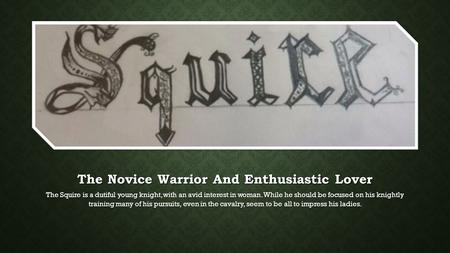 The Novice Warrior And Enthusiastic Lover The Squire is a dutiful young knight, with an avid interest in woman. While he should be focused on his knightly.