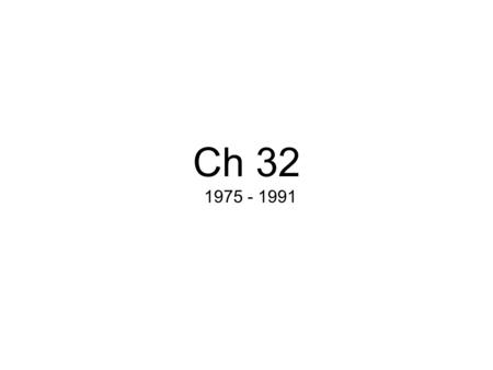 Ch 32 1975 - 1991. Superpowers sponsored wars and revolutions If one rival power assisted a nation with arms and financial aid, then the other assisted.