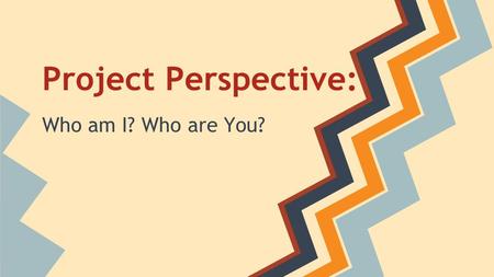 Project Perspective: Who am I? Who are You?. Cleric in the Market: Bernardino de Sahagun Market at Tlatelolco: Described by Hernando Cortes in Five Letters.