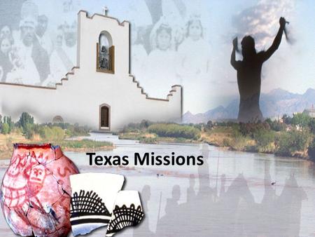 Texas Missions. Missions were Spain’s main way of colonizing Texas and were expected to support themselves. The first of missions were established in.