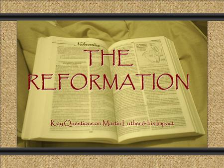 THEREFORMATION Comunicación y Gerencia Key Questions on Martin Luther & his Impact.