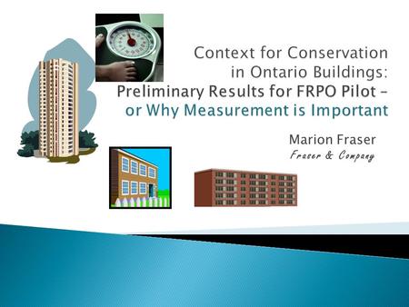 Marion Fraser Fraser & Company.  National Code  Provincial Regulation  Municipal Enforcement  Improved codes important but not sufficient  do not.