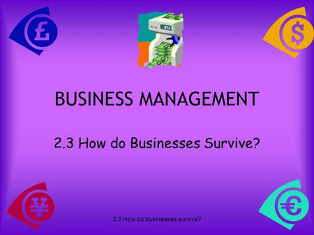 2.3 How do Businesses Survive?