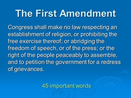 The First Amendment Congress shall make no law respecting an establishment of religion, or prohibiting the free exercise thereof; or abridging the freedom.