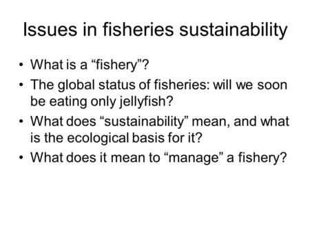 Issues in fisheries sustainability