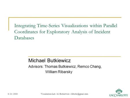 8/31/2008 Visualzation Lab - M. Butkiewicz – 1 Integrating Time-Series Visualizations within Parallel Coordinates for Exploratory Analysis.