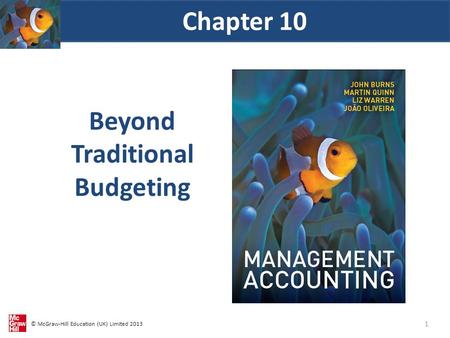 © McGraw-Hill Education (UK) Limited 2013 Beyond Traditional Budgeting Chapter 10 1.