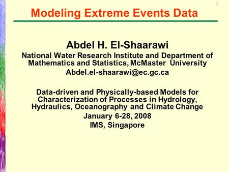 1 Abdel H. El-Shaarawi National Water Research Institute and Department of Mathematics and Statistics, McMaster University Data-driven.