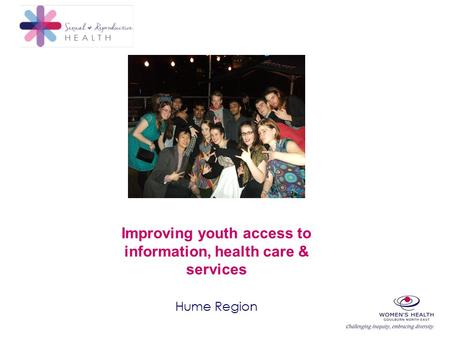 Improving youth access to information, health care & services Hume Region.