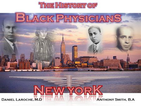 Daniel Laroche, M.DAnthony Smith, B.A. H e received his MD in 1837 from the University of Glasgow in Scotland due to the inability to Attend a US medical.