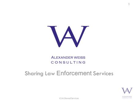 Sharing Law Enforcement Services 1 ICJIA Shared Services.