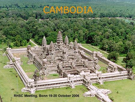 1 CAMBODIA RHSC Meeting, Bonn 19-20 October 2006.