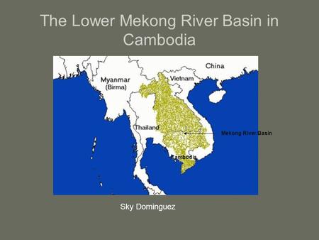 The Lower Mekong River Basin in Cambodia Mekong River Basin Cambodia Sky Dominguez.