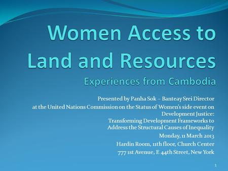 Presented by Panha Sok – Banteay Srei Director at the United Nations Commission on the Status of Women’s side event on Development Justice: Transforming.