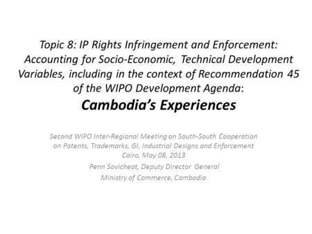 Topic 8: IP Rights Infringement and Enforcement: Accounting for Socio-Economic, Technical Development Variables, including in the context of Recommendation.