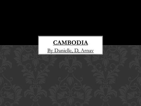 By Danielle, D, Arnav. Area: total ground area is 181.040sq km and that is how big Cambodia is. Cambodia mostly has low flat plains and mountains in The.