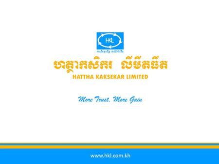 HKL’s Financial Infrastructure Evolution to Grow Micro & Small Business Holders in Cambodia By Hout Ieng Tong, President & CEO Presented on NORFUND 2014.