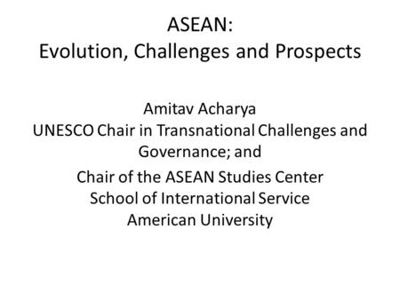 ASEAN: Evolution, Challenges and Prospects