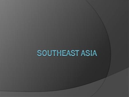 Southeast Asia.