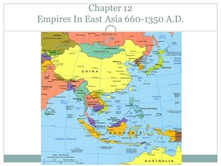 Chapter 12 Empires In East Asia 660-1350 A.D.. Vocabulary: Part I Moveable Type: Blocks of metal or wood, each bearing a single character, that can be.