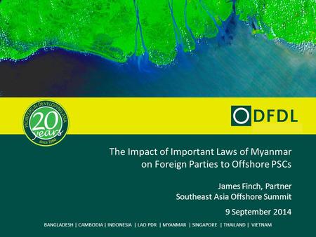 BANGLADESH | CAMBODIA | INDONESIA | LAO PDR | MYANMAR | SINGAPORE | THAILAND | VIETNAM The Impact of Important Laws of Myanmar on Foreign Parties to Offshore.