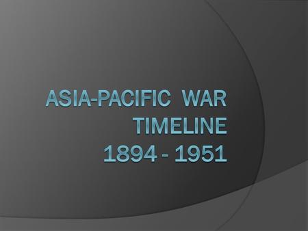 1894 First Sino-Japanese War begins First Sino-Japanese War begins 1895 Shimonoseki Treaty Shimonoseki Treaty After defeat in Sino-Japanese War, China.