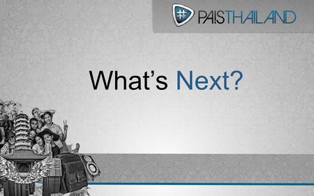 What’s Next?. Colorado Metro:Track We truly believe that God has amazing things in store for the young people of South East Asia and we’re always open.