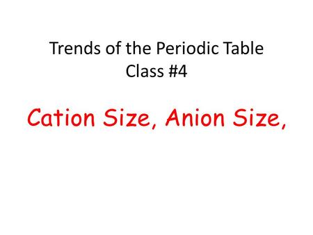 Trends of the Periodic Table Class #4