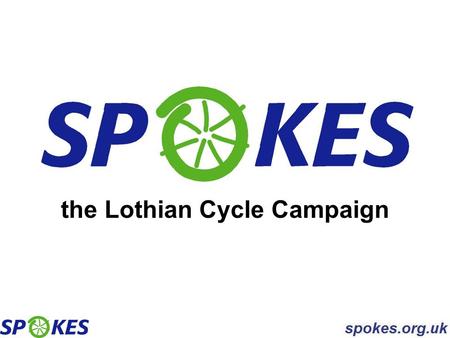 The Lothian Cycle Campaign. “the most detailed and comprehensive overview of annual public sector cycle expenditure” Scottish Parliament Information Centre.