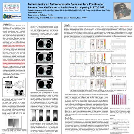 Commissioning an Anthropomorphic Spine and Lung Phantom for Remote Dose Verification of Institutions Participating in RTOG 0631 Douglas Caruthers, M.S.;