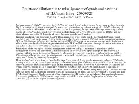 Emittance dilution due to misalignment of quads and cavities of ILC main linac - 20050325 2005.03.10 revised 2005.03.25 K.Kubo For beam energy 250 GeV,