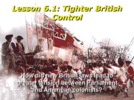 Lesson 6.1: Tighter British Control