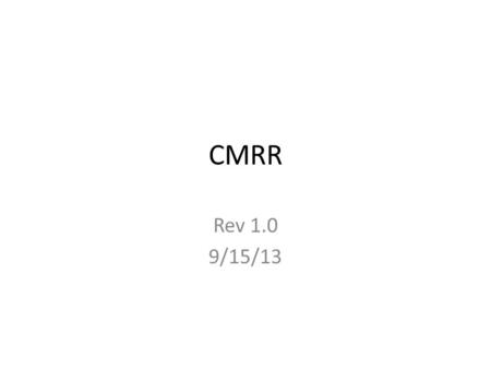 CMRR Rev 1.0 9/15/13. CMRR Specification Definitions and Equations for CMRR CMRR(dB) = 20 Log (ΔVosi / Δ Vcm) (data sheet) CMRR(Linear-Gain) = 10 (CMRR(dB)/20)