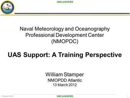 Naval Meteorology and Oceanography Professional Development Center (NMOPDC) UAS Support: A Training Perspective William Stamper NMOPDD Atlantic.