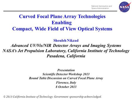 Shouleh Nikzad Advanced UV/Vis/NIR Detector Arrays and Imaging Systems NASA’s Jet Propulsion Laboratory, California Institute of Technology Pasadena,