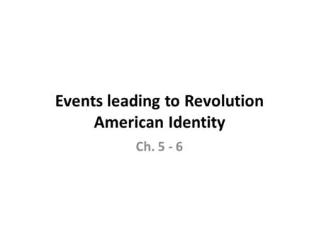 Events leading to Revolution American Identity