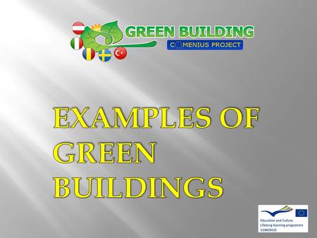 As part of the Comenius project “Green Building”, the Swedish team has composed this booklet highlighting examples of green buildings from each of the.