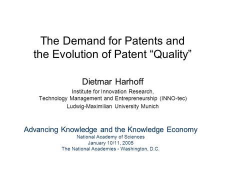 Advancing Knowledge and the Knowledge Economy National Academy of Sciences January 10/11, 2005 The National Academies - Washington, D.C. Dietmar Harhoff.