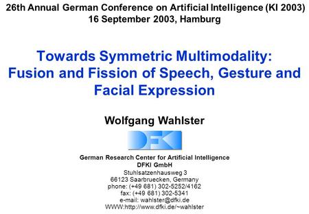 German Research Center for Artificial Intelligence DFKI GmbH Stuhlsatzenhausweg 3 66123 Saarbruecken, Germany phone: (+49 681) 302-5252/4162 fax: (+49.