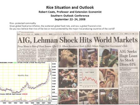 Rice Situation and Outlook Robert Coats, Professor and Extension Economist Southern Outlook Conference September 22- 24, 2008 Monthly Rice Rice - protected.