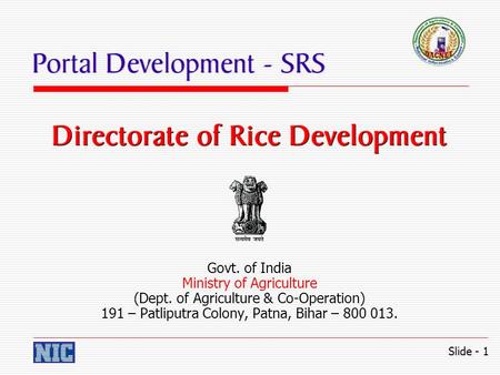 Govt. of India Ministry of Agriculture (Dept. of Agriculture & Co-Operation) 191 – Patliputra Colony, Patna, Bihar – 800 013. Slide - 1.